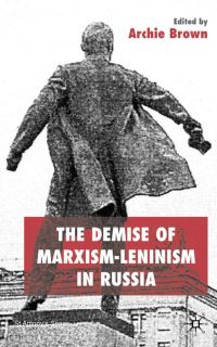 Book Cover for The Demise of Marxism-Leninism in Russia by A Brown