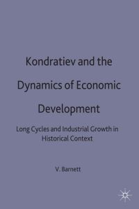 Book Cover for Kondratiev and the Dynamics of Economic Development by Vincent Barnett, University of Birmingham