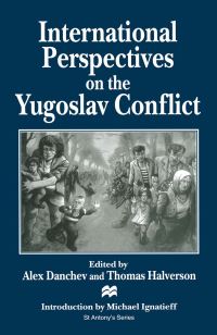 Book Cover for International Perspectives on the Yugoslav Conflict by Alex Danchev, Thomas E Halverson, St Antonys College