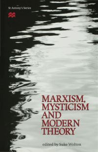 Book Cover for Marxism, Mysticism and Modern Theory by Suke Wolton, St Antonys College University of Oxford