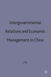 Book Cover for Intergovernmental Relations and Economic Management in China by Jun Ma