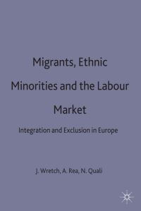 Book Cover for Migrants, Ethnic Minorities and the Labour Market by John Wrench, Andrea Rea, Nouria Ouali