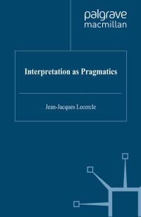 Book Cover for Interpretation as Pragmatics by JeanJacques Lecercle