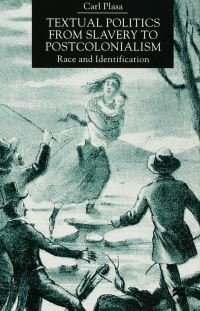 Book Cover for Textual Politics from Slavery to Postcolonialism by Carl Plasa