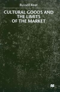 Book Cover for Cultural Goods and the Limits of the Market by Russell Keat