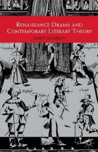 Book Cover for Renaissance Drama and Contemporary Literary Theory by Andrew Mousley