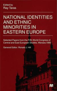 Book Cover for National Identities and Ethnic Minorities in Eastern Europe by Ray Taras, International Council for Central and East European Studies, International Congress for Central and East European Studies