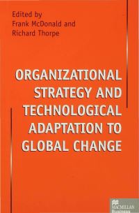Book Cover for Organizational Strategy and Technological Adaptation to Global Change by Frank McDonald, Richard Thorpe