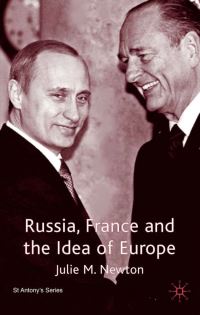 Book Cover for Russia, France and the Idea of Europe by Julie M Newton, St Anthonys College
