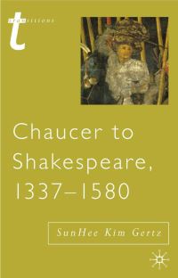 Book Cover for Chaucer to Shakespeare, 1337-1580 by Sunhee Kim Gertz