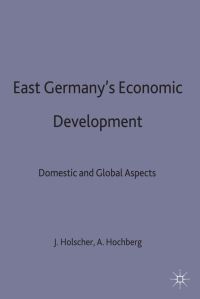 Book Cover for East Germany's Economic Development Since Unification by Jens Hölscher, Anja Hochberg