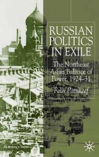 Book Cover for Russian Politics in Exile by Felix Patrikeeff, St Antonys College
