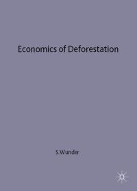 Book Cover for The Economics of Deforestation by Sven Wunder, St Anthonys College