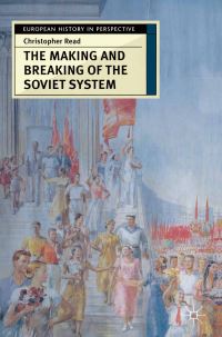Book Cover for The Making and Breaking of the Soviet System by Christopher Read