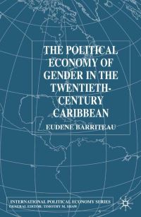 Book Cover for The Political Economy of Gender in the Twentieth-Century Caribbean by Violet Eudine Barriteau