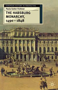 Book Cover for The Habsburg Monarchy, 1490-1848 by Paula S Fichtner