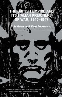 Book Cover for The British Empire and Its Italian Prisoners of War, 1940-1947 by Bob Moore, Kent Fedorowich