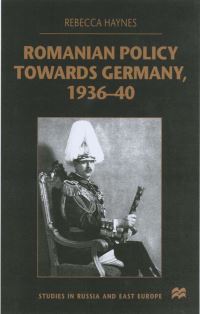 Book Cover for Romanian Policy Towards Germany, 1936-40 by Rebecca Haynes