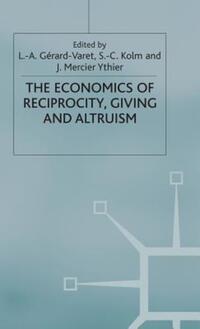 Book Cover for The Economics of Reciprocity, Giving, and Altruism by LA GérardVaret, SergeChristophe Kolm, J Mercier Ythier