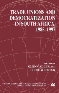Book Cover for Trade Unions and Democratization in South Africa, 1985-1997 by Glenn Adler, Eddie Webster, Mass Albert Einstein Institution Cambridge