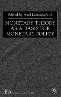 Book Cover for Monetary Theory as a Basis for Monetary Policy by Axel Leijonhufvud, International Economic Association