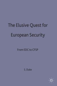 Book Cover for The Elusive Quest for European Security by Simon Duke, St Anthonys College