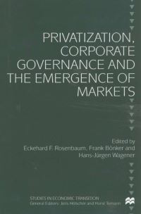 Book Cover for Privatization, Corporate Governance and the Emergence of Markets by Eckehard F Rosenbaum, Frank Bönker, HJ Wagener