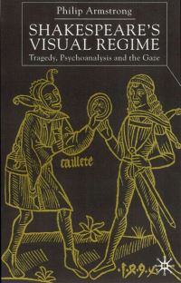 Book Cover for Shakespeare's Visual Regime by Philip Armstrong