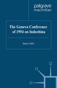Book Cover for The Geneva Conference of 1954 on Indochina by James Cable