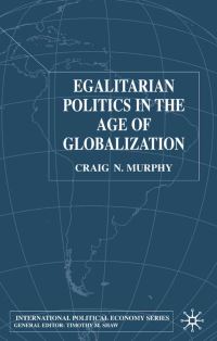 Book Cover for Egalitarian Politics in the Age of Globalization by Craig Murphy