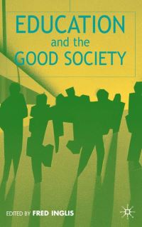 Book Cover for Education and the Good Society by Fred Inglis