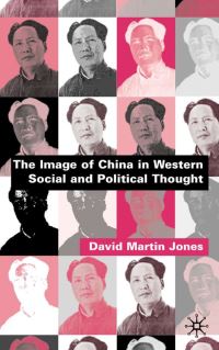 Book Cover for The Image of China in Western Social and Political Thought by David Martin Jones
