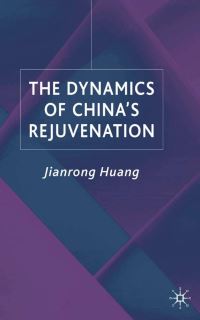 Book Cover for The Dynamics of China's Rejuvenation by Jianrong Huang