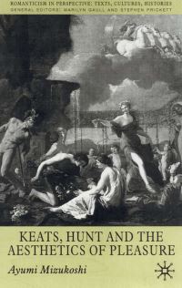Book Cover for Keats, Hunt and the Aesthetics of Pleasure by Ayumi Mizukoshi