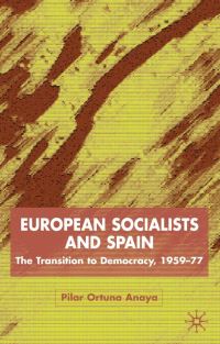 Book Cover for European Socialists and Spain by Pilar Ortuño Anaya