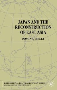 Book Cover for Japan and the Reconstruction of East Asia by Dominic Kelly