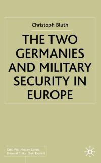 Book Cover for The Two Germanies and Military Security in Europe by Christoph Bluth