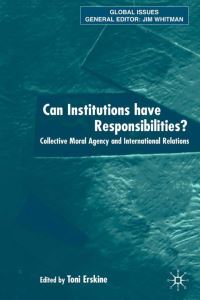 Book Cover for Can Institutions Have Responsibilities? by Can Institutions Have Morals BISAISA Joint Special Workshop, Toni Erskine, British International Studies Association, International Studies Association