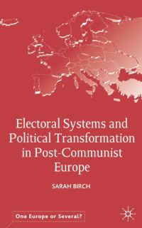 Book Cover for Electoral Systems and Political Transformation in Post-Communist Europe by Sarah Birch