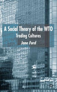 Book Cover for A Social Theory of the WTO by Jane Ford