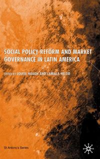 Book Cover for Social Policy Reform and Market Governance in Latin America by Louise Haagh, Camilla T Helgø, St Antonys College