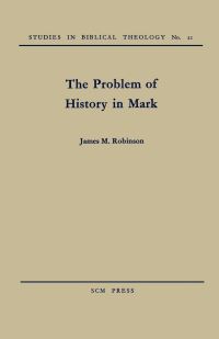 Book Cover for The Problem of History in Mark by James M Robinson