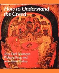 Book Cover for How to Understand the Creed by Jean-Noel Bezancon, Philippe Ferlay