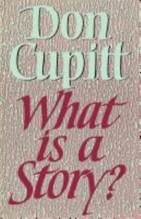 Book Cover for What Is a Story? by Don Cupitt