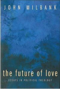 Book Cover for The Future of Love by John Milbank