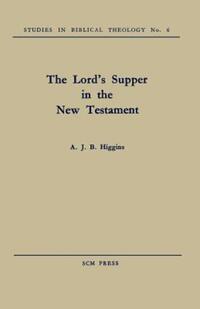 Book Cover for The Lord's Supper in the New Testament by A J B Higgins
