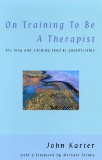 Book Cover for On Training To Be A Therapist by John Karter