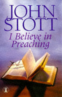 Book Cover for I Believe in Preaching by John R W Stott