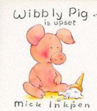 Book Cover for Wibbly Pig Is Upset by Mick Inkpen