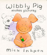 Book Cover for Wibbly Pig Makes Pictures by Mick Inkpen